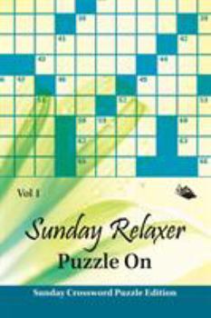 Paperback Sunday Relaxer Puzzle On Vol 1: Sunday Crossword Puzzle Edition Book