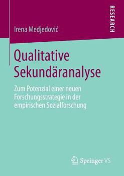 Paperback Qualitative Sekundäranalyse: Zum Potenzial Einer Neuen Forschungsstrategie in Der Empirischen Sozialforschung [German] Book