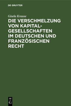 Hardcover Die Verschmelzung von Kapitalgesellschaften im Deutschen und Französischen Recht [German] Book