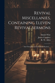 Paperback Revival Miscellanies, Containing Eleven Revival Sermons: And Thoughts on Entire Sanctification ... Book