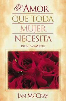 Paperback El Amor Que Toda Mujer Necesita [Spanish] Book