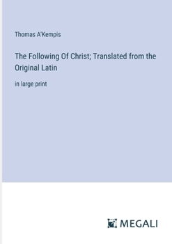 Paperback The Following Of Christ; Translated from the Original Latin: in large print Book