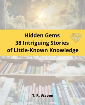 Paperback Hidden Gems 38 Intriguing Stories of Little-Known Knowledge Book