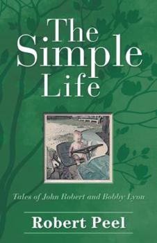 Paperback The Simple Life: Tales of John Robert and Bobby Lyon Book