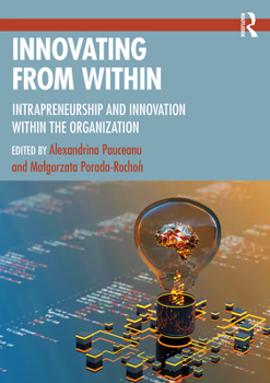 Innovating From Within: Intrapreneurship and Innovation Within the Organization