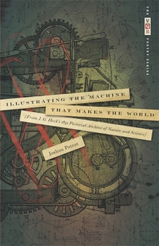 Paperback Illustrating the Machine That Makes the World: From J. G. Heck's 1851 Pictorial Archive of Nature and Science Book