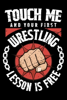 Touch Me And Your First Wrestling Lesson Is Free: Personal Planner 24 month 100 page 6 x 9 Dated Calendar Notebook For 2020-2021 Academic Year