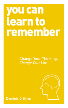 Paperback You Can Learn to Remember: Change Your Thinking, Change Your Life Book