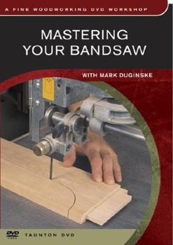 DVD Mastering Your Bandsaw: With Mark Duginske Book