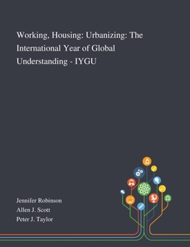 Paperback Working, Housing: Urbanizing: The International Year of Global Understanding - IYGU Book