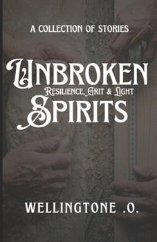 Unbroken Spirits: Resilience, Grit & Light