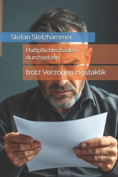 Paperback Haftpflichtschäden durchsetzen: trotz Verzögerungstaktik [German] Book