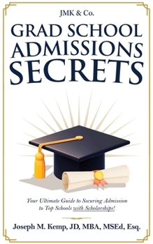 Paperback Grad School Admissions Secrets: Your Ultimate Guide Admission to Top Schools with Scholarships! Book