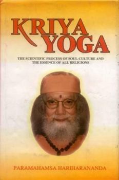 Hardcover Kriya Yoga: The Scientific Process of Soul Culture and the Essence of All Religion Book