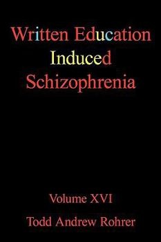 Paperback Written Education Induced Schizophrenia: Volume XVI Book