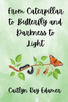 Paperback From Caterpillar to Butterfly and Darkness to Light Book