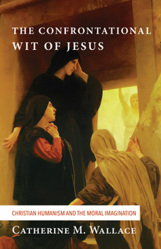 Paperback The Confrontational Wit of Jesus Book