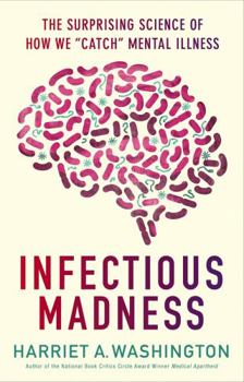 Hardcover Infectious Madness: The Surprising Science of How We Catch Mental Illness Book