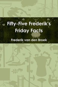 Fifty-Five Frederik's Friday Facts