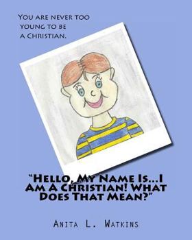 Paperback "Hello, My Name Is...I Am A Christian! What Does That Mean?" Book