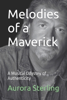 Paperback Melodies of a Maverick: A Musical Odyssey of Authenticity Book