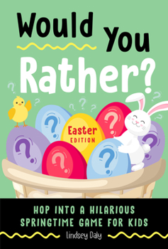 Paperback Would You Rather? Easter Edition: Hop Into a Hilarious Springtime Game for Kids Book