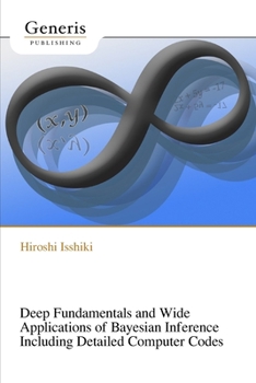 Paperback Deep Fundamentals and Wide Applications of Bayesian Inference Including Detailed Computer Codes Book
