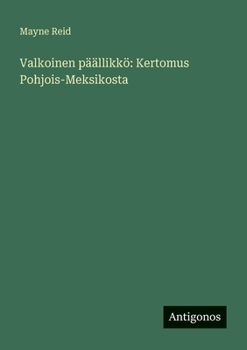 Paperback Valkoinen päällikkö: Kertomus Pohjois-Meksikosta [Finnish] Book