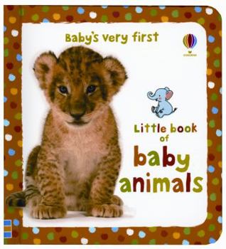 Baby's Very First Little Book of Baby Animals - Book  of the Baby's Very First Books