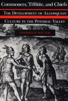 Paperback Commoners, Tribute, and Chiefs: The Development of Algonquian Culture in the Potomac Valley Book