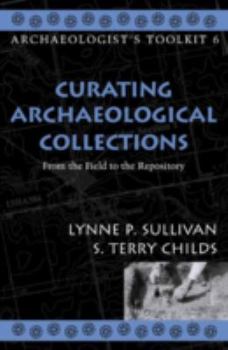 Hardcover Curating Archaeological Collections: From the Field to the Repository Book