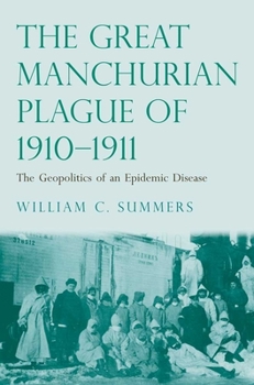 Hardcover Great Manchurian Plague of 1910-1911: The Geopolitics of an Epidemic Disease Book