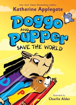 Doggo and Pupper Save the World - Book #2 of the Doggo & Pupper
