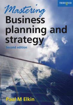 Paperback Mastering Business Planning and Strategy: The Power and Application of Strategic Thinking Book