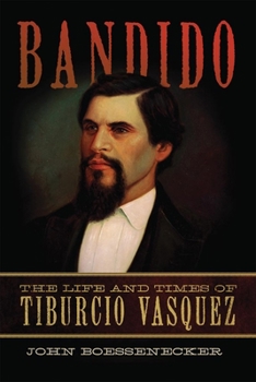 Hardcover Bandido: The Life and Times of Tiburcio Vasquez Book