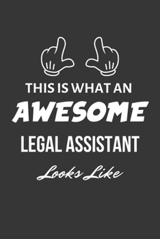 Paperback This Is What An Awesome Legal Assistant Looks Like Notebook: Lined Journal, 120 Pages, 6 x 9, Matte Finish Book