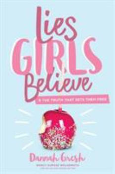 Paperback Lies Girls Believe: And the Truth That Sets Them Free Book