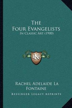 Paperback The Four Evangelists: In Classic Art (1900) Book