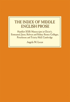 Hardcover The Index of Middle English Prose: Handlist XXII: Manuscripts in Christ's, Emmanuel, Jesus, Selwyn and Sidney Sussex Colleges, Peterhouse and Trinity Book