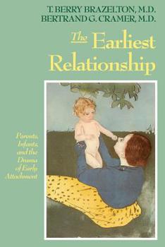 Paperback The Earliest Relationship: Parents, Infants, and the Drama of Early Attachment Book
