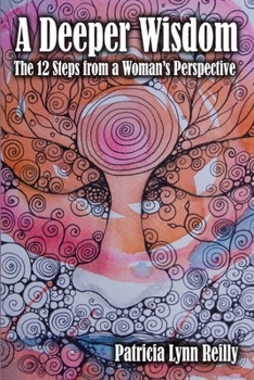 Paperback A Deeper Wisdom: The 12 Steps from a Woman's Perspective Book