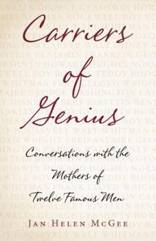 Paperback Carriers of Genius: Conversations with the Mothers of Twelve Famous Men Book