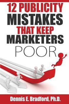 Paperback 12 Publicity Mistakes that Keep Marketers Poor Book