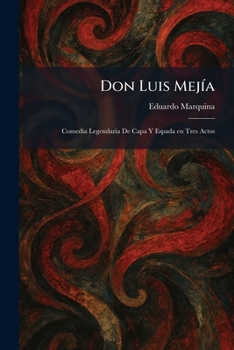 Paperback Don Luis MejÃ-a: Comedia Legendaria De Capa Y Espada En Tres Actos Book