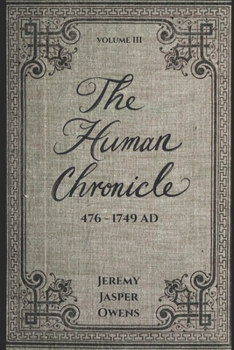 The Human Chronicle: Volume III: 476 - 1749 AD