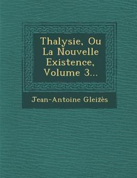 Paperback Thalysie, Ou La Nouvelle Existence, Volume 3... [French] Book