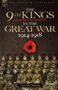 Paperback The 9th-The King's (Liverpool Regiment) in the Great War 1914 - 1918 Book