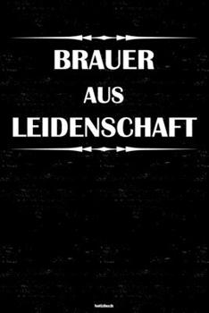 Brauer aus Leidenschaft Notizbuch: Brauer Journal DIN A5 liniert 120 Seiten Geschenk (German Edition)