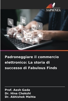 Padroneggiare il commercio elettronico: La storia di successo di Fabulous Finds (Italian Edition)