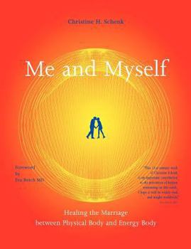 Paperback Me And Myself: Healing the Marriage Between Physical Body and Energy Body Book